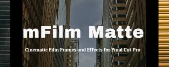 mFilm Matte 1.0 Mac Mac激活版 FCP插件:82种复古电影胶卷框架和效果 软件下载-山海之花 - 宝藏星球屋